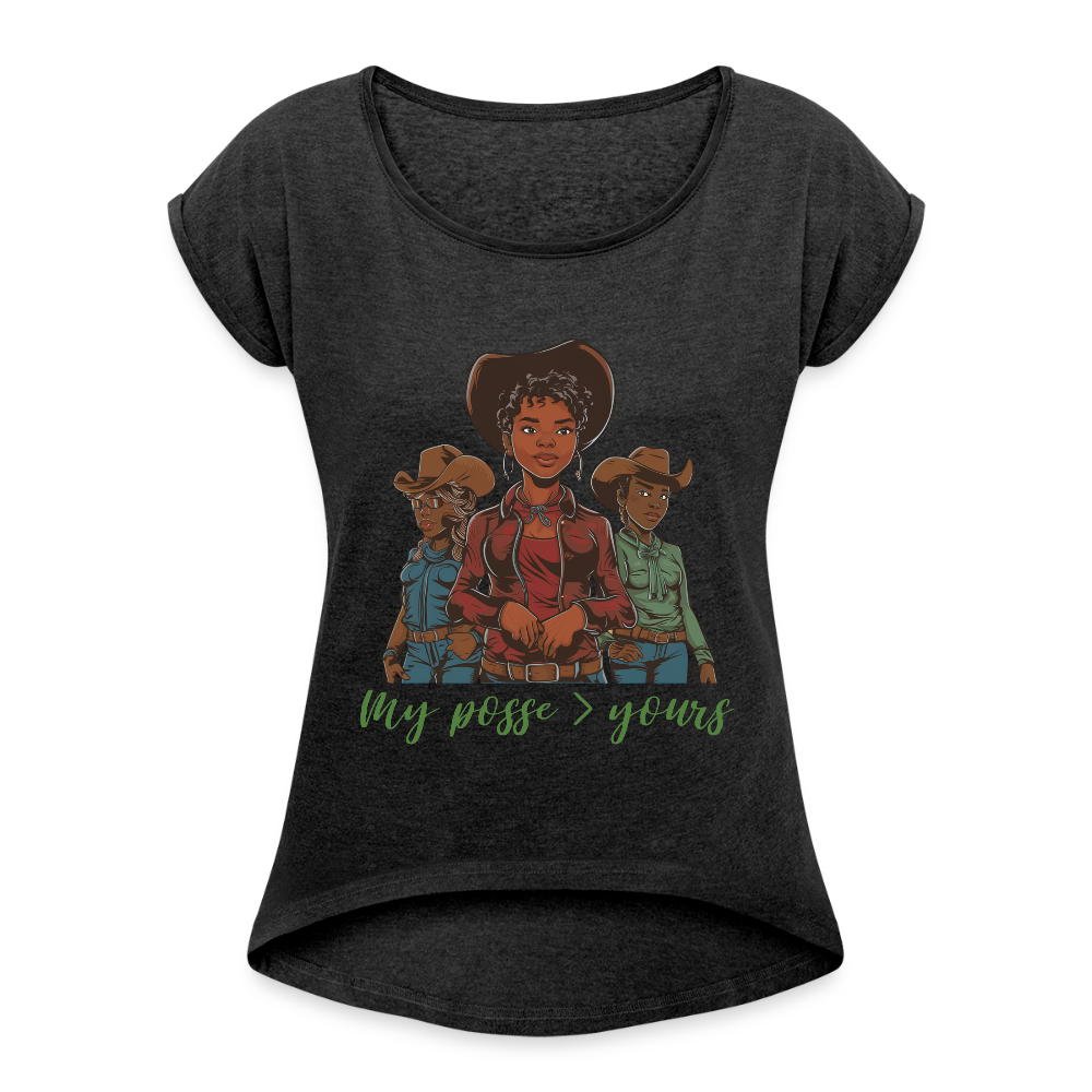 My Posse is Better than Yours ROLL CUFF TEE - heather black