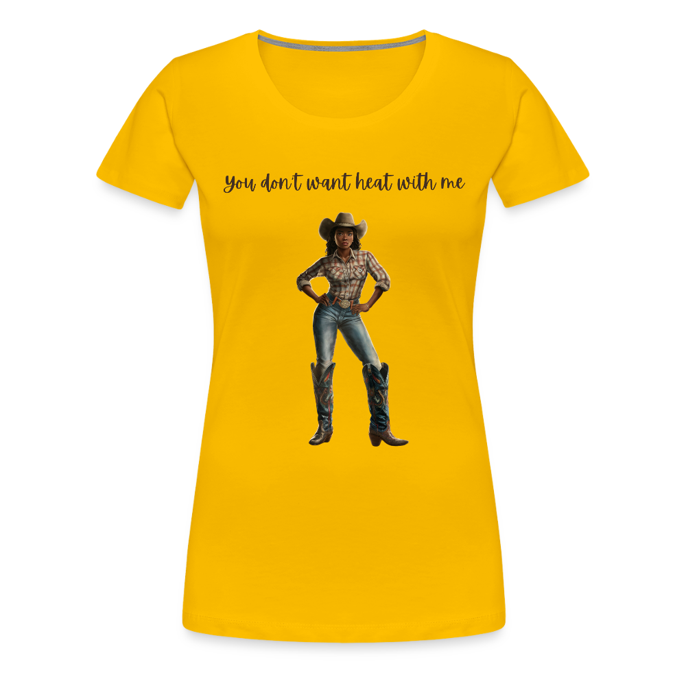 You Don't Want Heat with Me PREMIUM T-SHIRT - bold - sun yellow