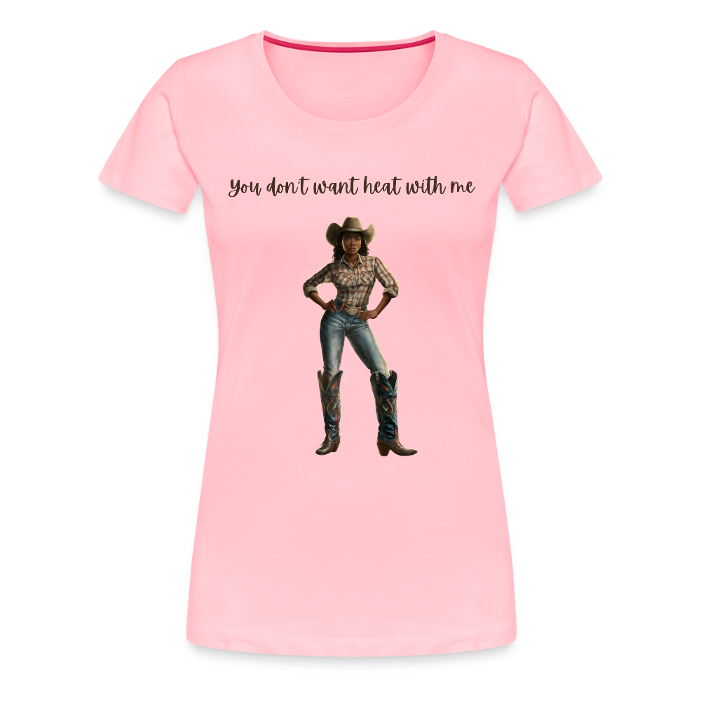 You Don't Want Heat with Me PREMIUM T-SHIRT - soft - pink