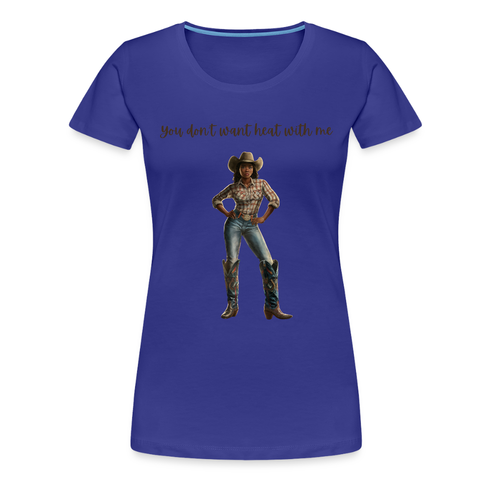 You Don't Want Heat with Me PREMIUM T-SHIRT - bold - royal blue