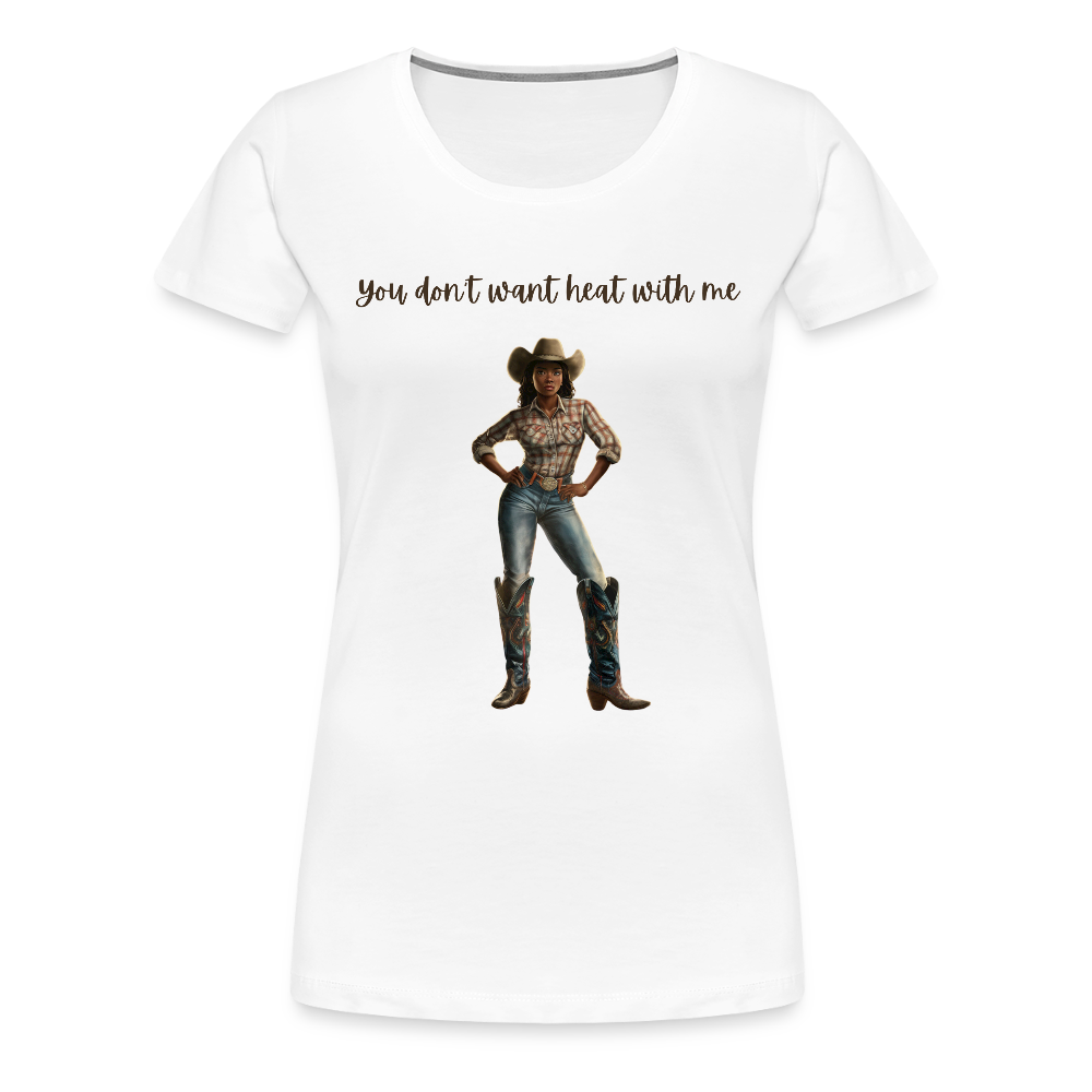 You Don't Want Heat with Me PREMIUM T-SHIRT - soft - white