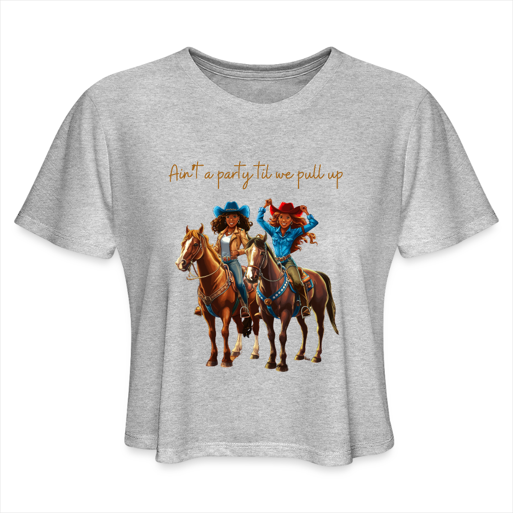 Ain't a Party til We Pull Up FLOWY CROP - heather gray