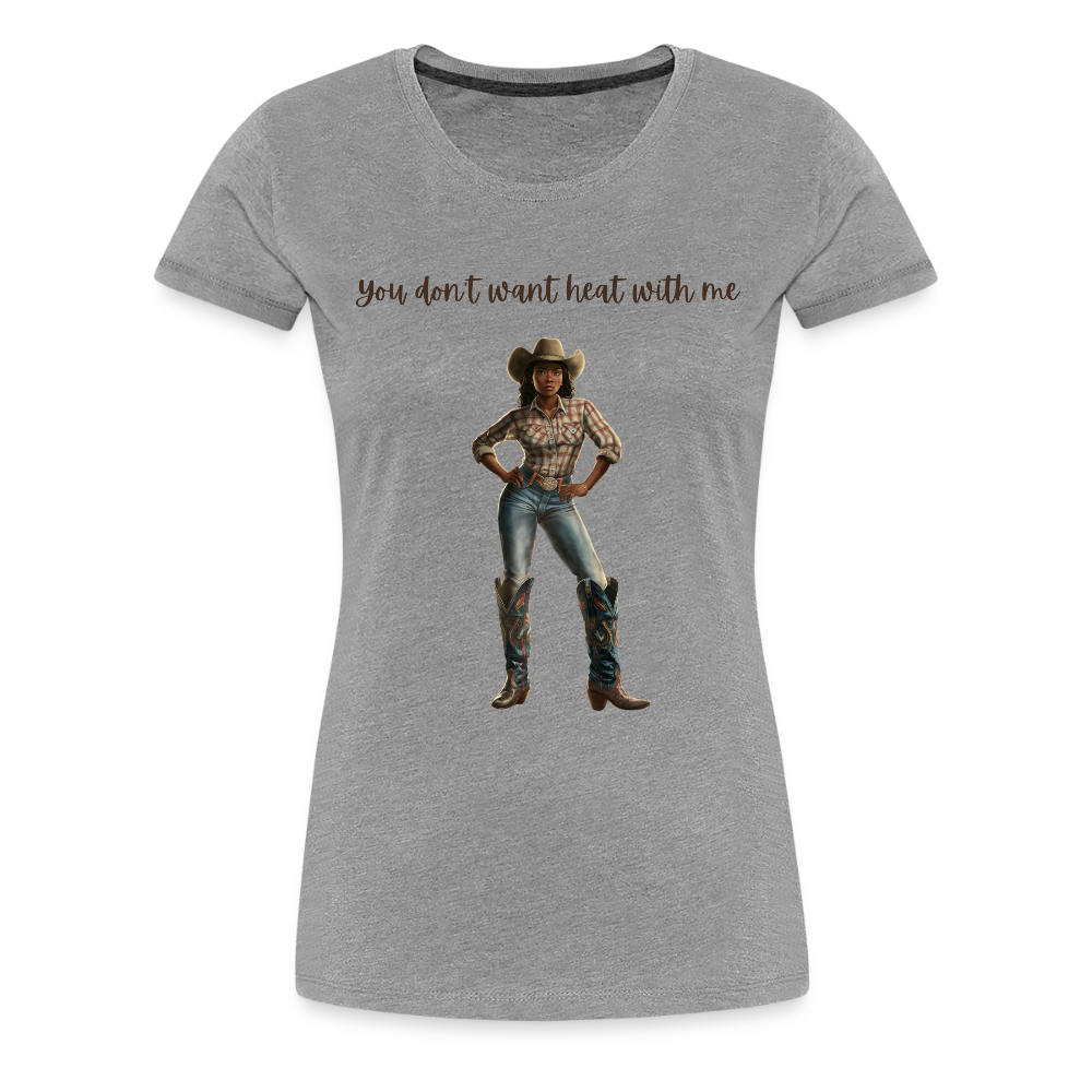 You Don't Want Heat with Me PREMIUM T-SHIRT - soft - heather gray