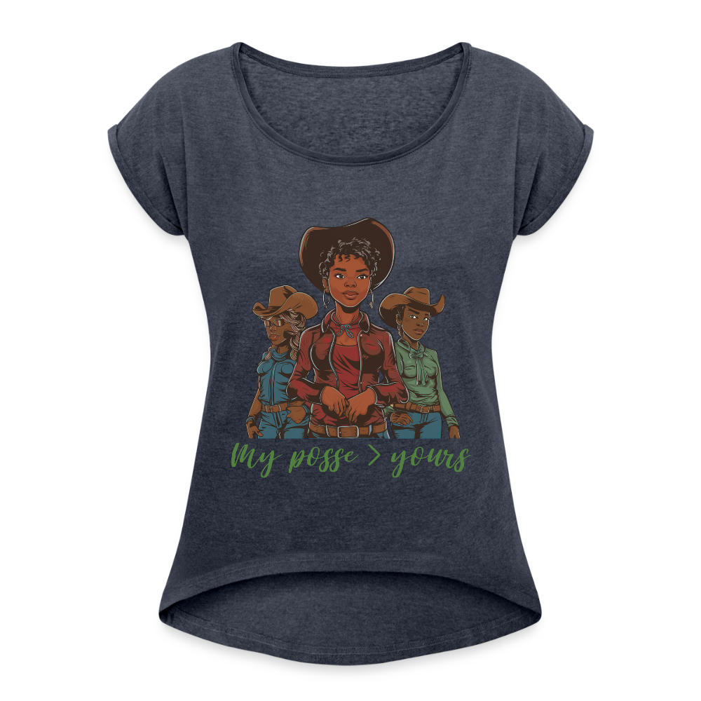 My Posse is Better than Yours ROLL CUFF TEE - navy heather