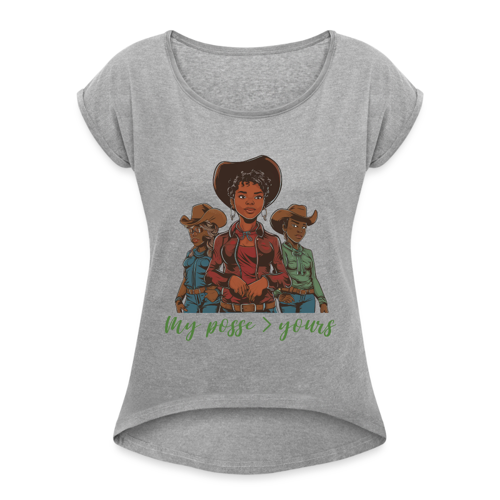 My Posse is Better than Yours ROLL CUFF TEE - heather gray