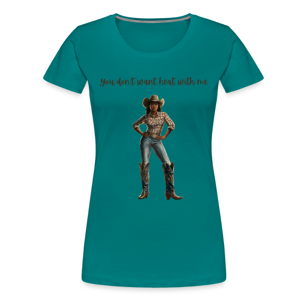 You Don't Want Heat with Me PREMIUM T-SHIRT - bold - teal
