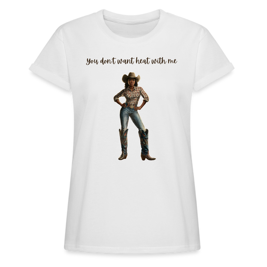 You Don't Want Heat with Me RELAXED FIT T-SHIRT - white