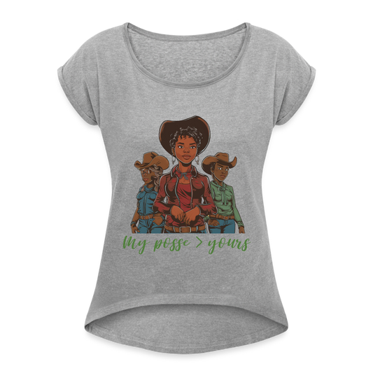 My Posse is Better than Yours ROLL CUFF TEE - heather gray