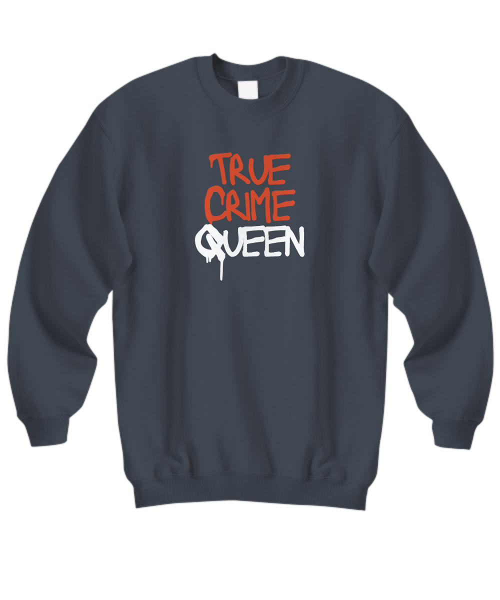 True Crime Queen Sweatshirt