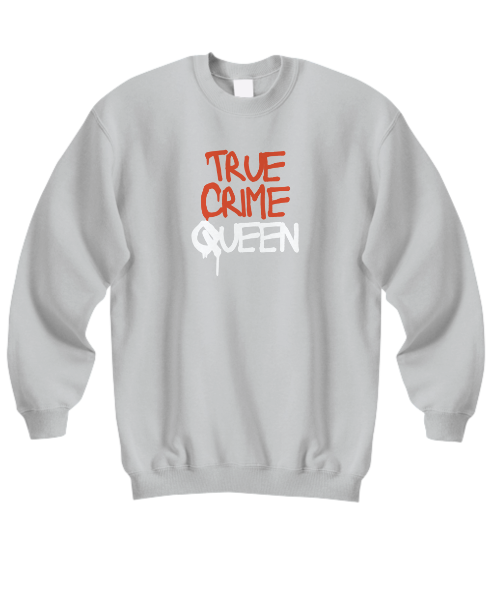 True Crime Queen Sweatshirt